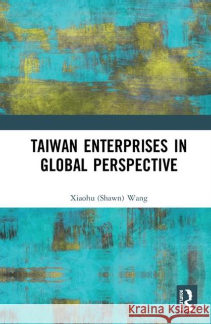 Taiwan Enterprises in Global Perspective