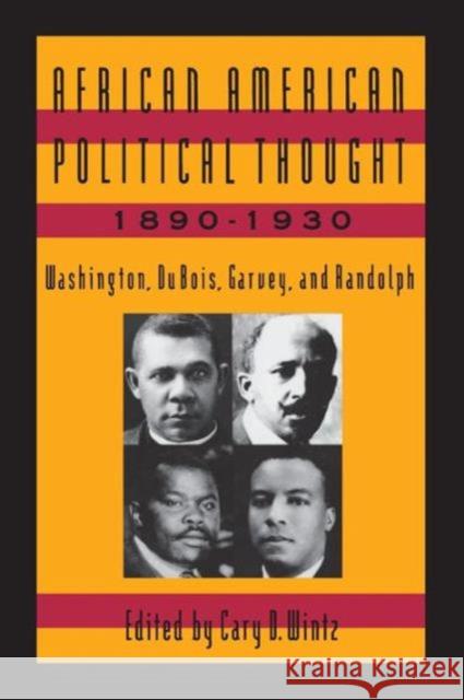 African American Political Thought, 1890-1930: Washington, Du Bois, Garvey and Randolph