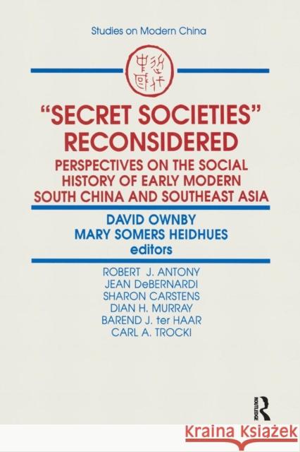 Secret Societies Reconsidered: Perspectives on the Social History of Early Modern South China and Southeast Asia: Perspectives on the Social History