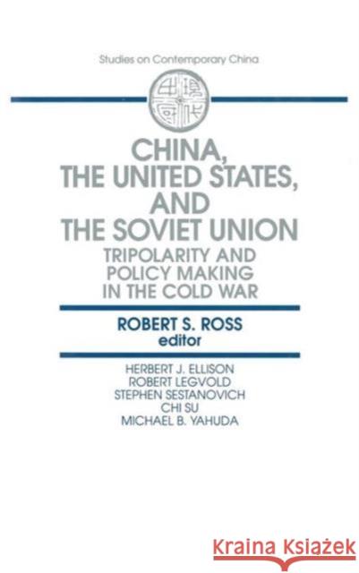 China, the United States and the Soviet Union: Tripolarity and Policy Making in the Cold War