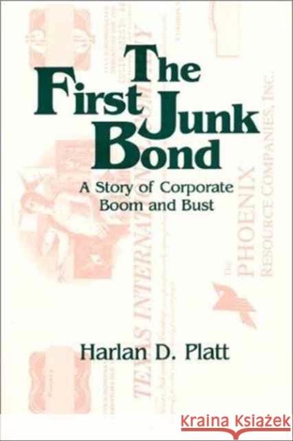 The First Junk Bond: A Story of Corporate Boom and Bust: A Story of Corporate Boom and Bust