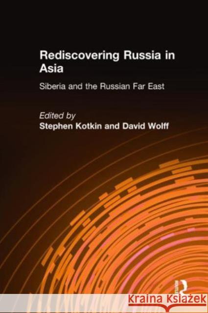 Rediscovering Russia in Asia: Siberia and the Russian Far East