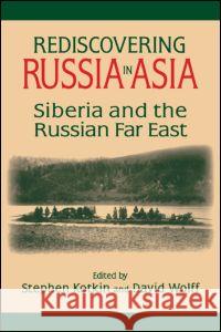 Rediscovering Russia in Asia: Siberia and the Russian Far East