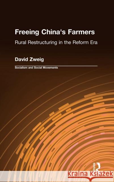 Freeing China's Farmers: Rural Restructuring in the Reform Era: Rural Restructuring in the Reform Era