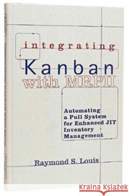 Integrating Kanban with MRP II : Automating a Pull System for Enhanced JIT Inventory Management