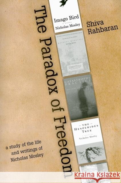Paradox of Freedom: A Study of Nicholas Mosley's Intellectual Development in His Novels and Other Writings