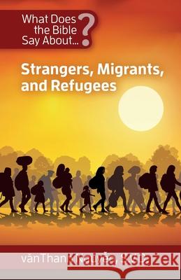 What Does the Bible Say about Strangers, Migrants and Refugees