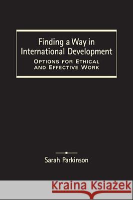 Finding a Way in International Development : Options for Ethical and Effective Work