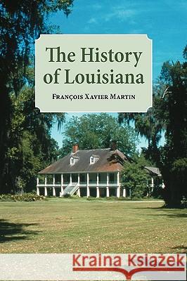 The History of Louisiana: From the Earliest Period
