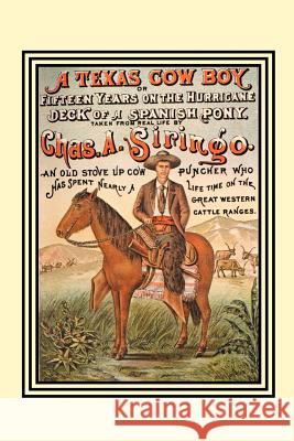 A Texas Cow Boy: Or Fifteen Years on the Hurricane Deck of a Spanish Pony