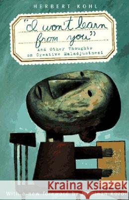 'I Won't Learn from You': And Other Thoughts on Creative Maladjustment