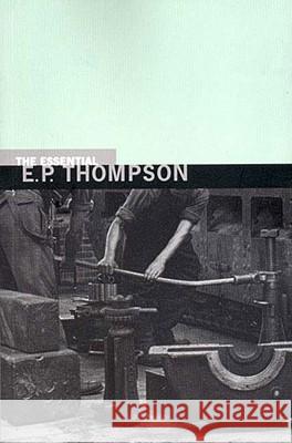 The Essential E. P. Thompson