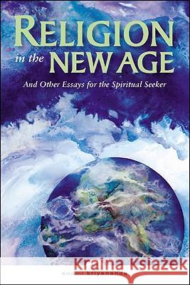 Religion in the New Age: And Other Essays for the Spiritual Seeker