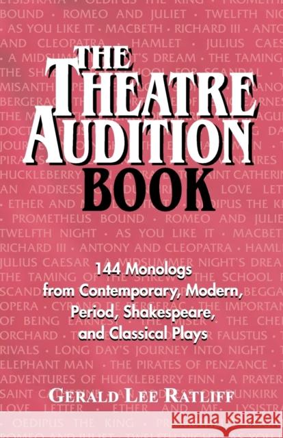 Theatre Audition Book: 144 Monologs from Contemporary, Modern, Period, Shakespeare and Classical Plays