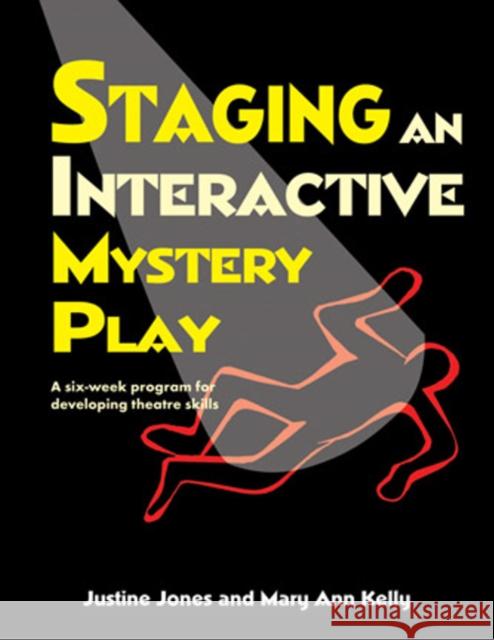 Staging an Interactive Mystery Play: A Six-Week Program for Developing Theatre Skills