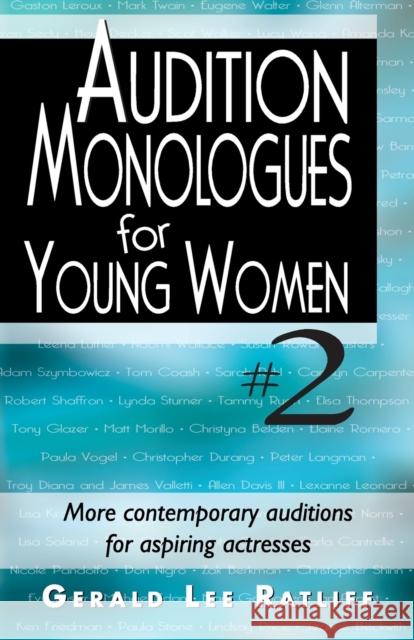 Audition Monologues for Young Women--Volume 2: More Contemporary Audition Pieces for Aspiring Actresses