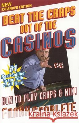 Beat the Craps Out of the Casinos : How to Play Craps and Win!