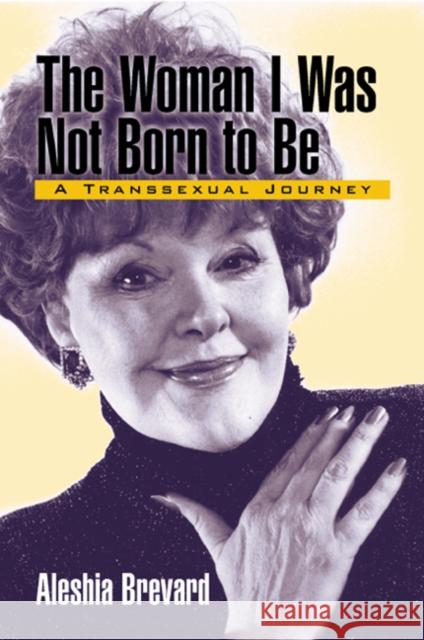 Woman I Was Not Born to Be: A Transsexual Journey