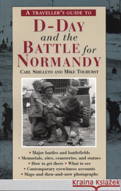 A Traveller's Guide to D-Day and the Battle for Normandy: (4th Edition)