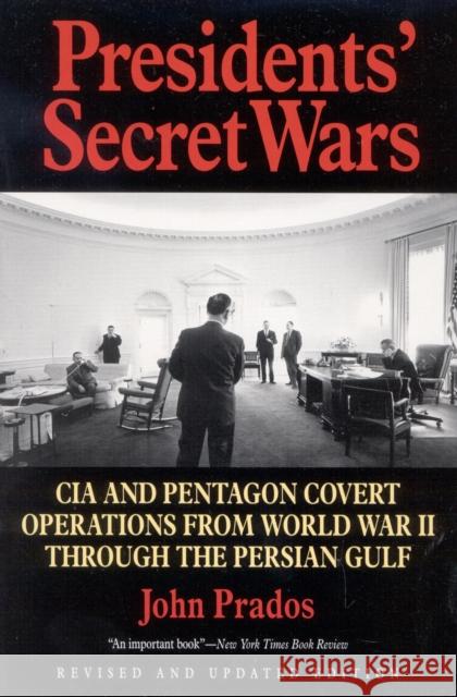 Presidents' Secret Wars: CIA and Pentagon Covert Operations from World War II Through the Persian Gulf War