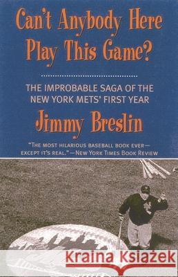 Can't Anybody Here Play This Game?: The Improbable Saga of the New York Met's First Year