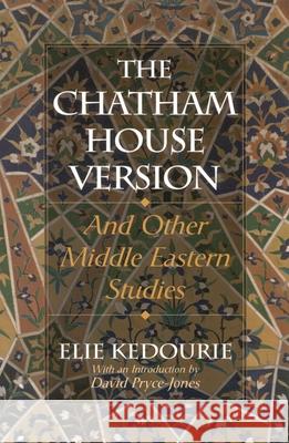 The Chatham House Version: And Other Middle Eastern Studies