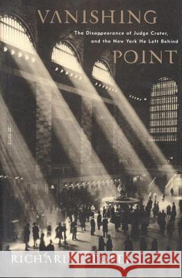 Vanishing Point: The Disappearance of Judge Crater, and the New York He Left Behind