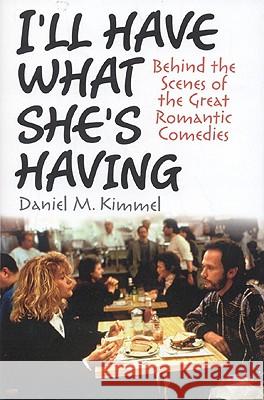 I'll Have What She's Having: Behind the Scenes of the Great Romantic Comedies
