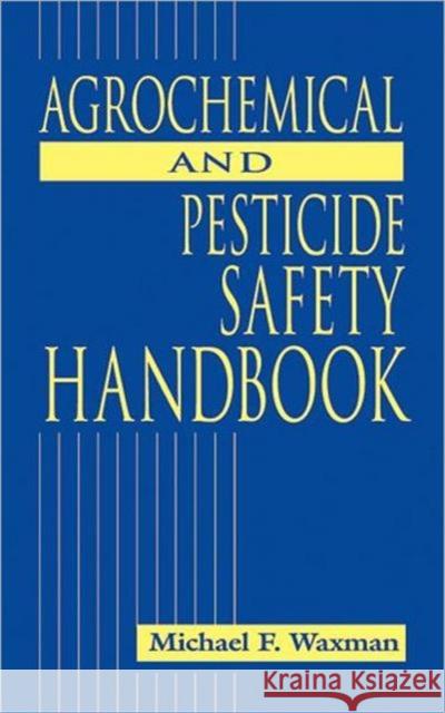 The Agrochemical and Pesticides Safety Handbook