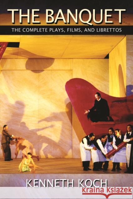 The Banquet: The Complete Plays, Films, and Librettos