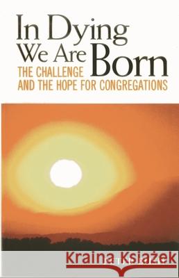 In Dying We Are Born: The Challenge and the Hope for Congregations