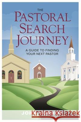 The Pastoral Search Journey: A Guide to Finding Your Next Pastor