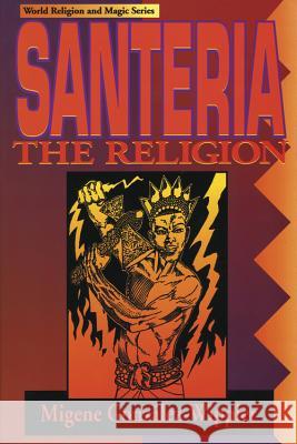 Santeria: The Religion: Faith, Rites, Magic