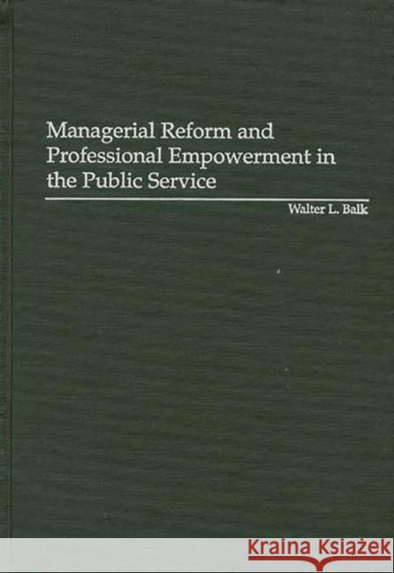 Managerial Reform and Professional Empowerment in the Public Service