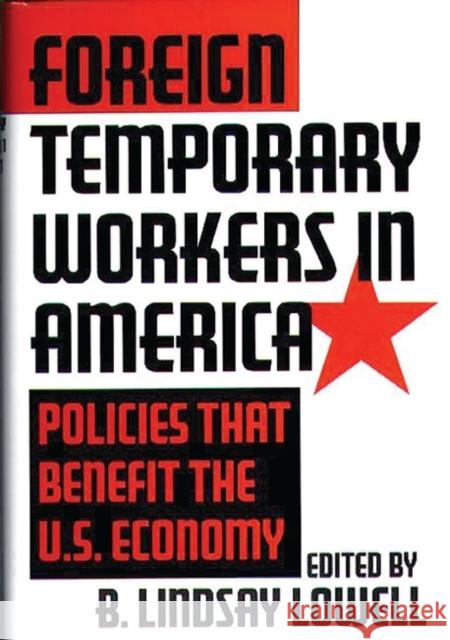 Foreign Temporary Workers in America: Policies That Benefit the U.S. Economy