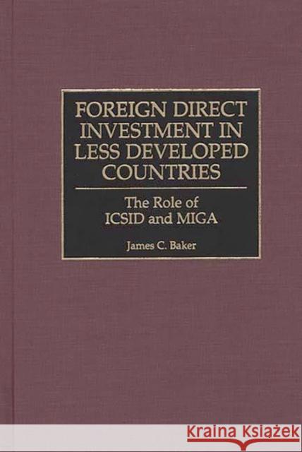 Foreign Direct Investment in Less Developed Countries: The Role of ICSID and Miga