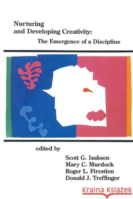 Nurturing and Developing Creativity: The Emergence of a Discipline