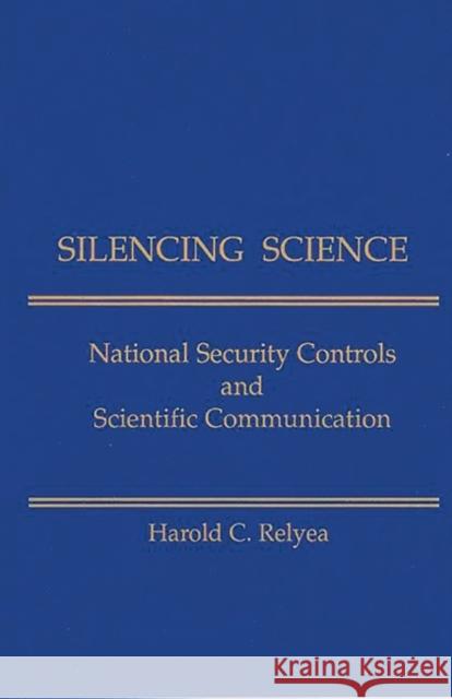 Silencing Science: National Security Controls & Scientific Communication