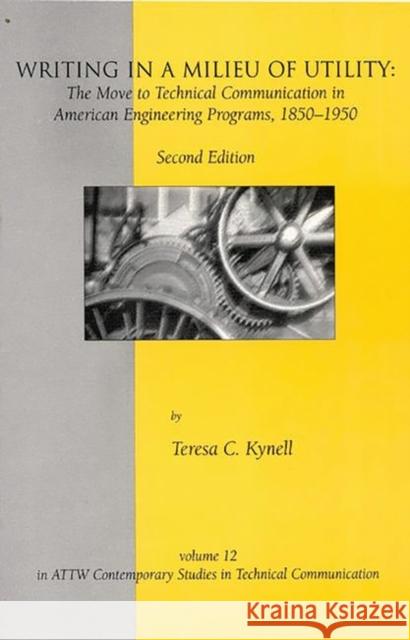 Writing in a Milieu of Utility: The Move to Technical Communication in American Engineering Programs, 1850-1950