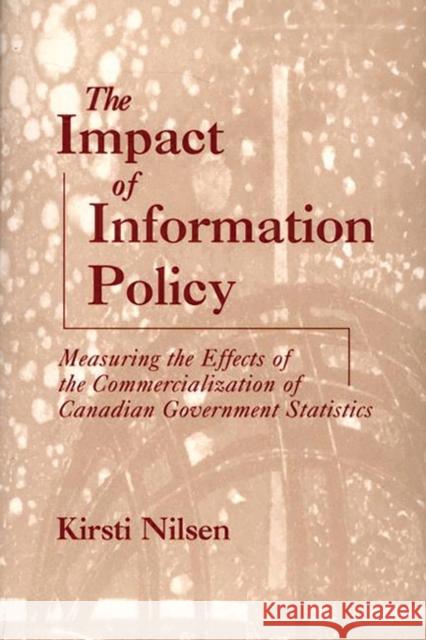 The Impact of Information Policy: Measuring the Effects of the Commercialization of Canadian Government Statistics