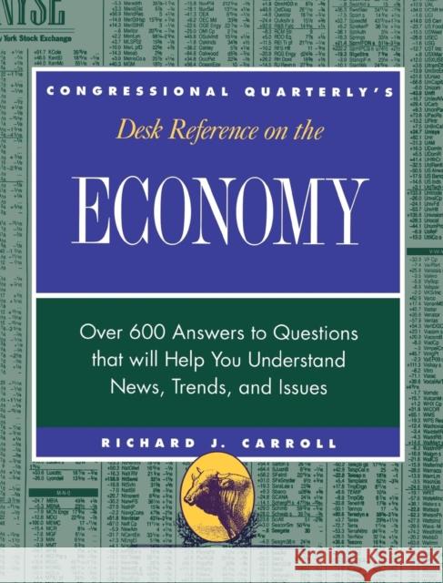 Cq′s Desk Reference on the Economy: Over 600 Questions That Will Help You Understand News, Trends, and Issues