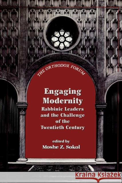 Engaging Modernity: Rabbinic Leaders and the Challenge of the Twentieth Century