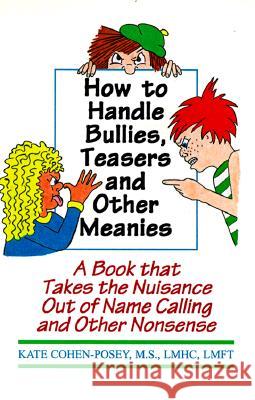 How to Handle Bullies, Teasers and Other Meanies: A Book That Takes the Nuisance Out of Name Calling and Other Nonsense