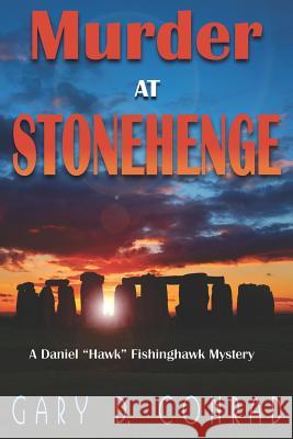 Murder at Stonehenge: A Daniel Hawk Fishinghawk Mystery