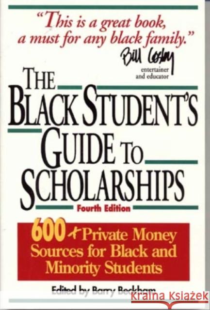 The Black Student's Guide to Scholarships: 500+ Private Money Sources for Black and Minority Students