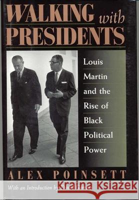 Walking With Presidents: Louis Martin and the Rise of Black Political Power