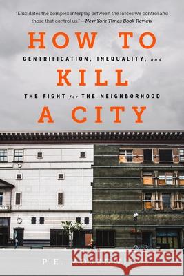 How to Kill a City: Gentrification, Inequality, and the Fight for the Neighborhood