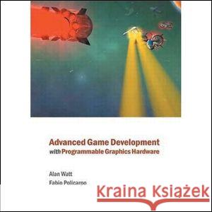 Advanced Game Development with Programmable Graphics Hardware