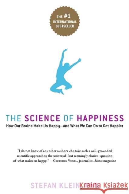 The Science of Happiness: How Our Brains Make Us Happy-And What We Can Do to Get Happier