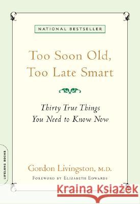 Too Soon Old, Too Late Smart: Thirty True Things You Need to Know Now